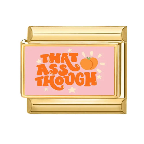 Charm acier inoxydable doré fond rose avec inscription That Ass Though et emoji pêche orange, bracelet charm italien